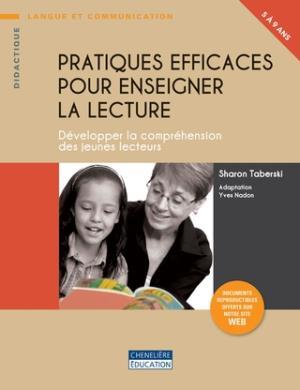 Pratiques efficaces pour enseigner la lecture : développer la comprehension des jeunes lecteurs : 5 à 9 ans /