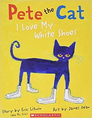 Pete the cat : I love my white shoes