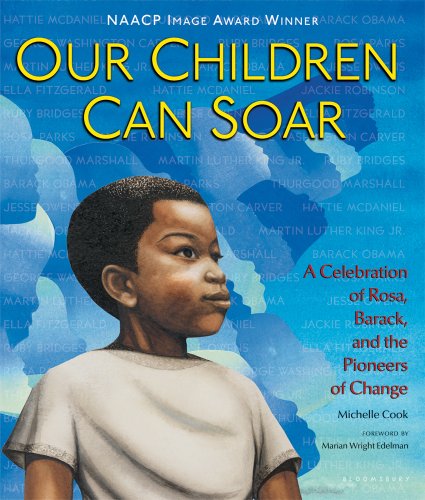 Our children can soar : a celebration of Rosa, Barack, and the pioneers of change