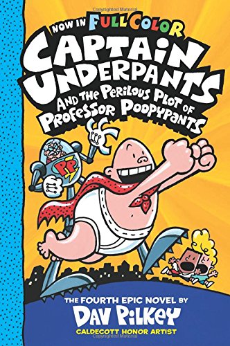 Captain Underpants and the perilous plot of Professor Poopypants : the fourth epic novel