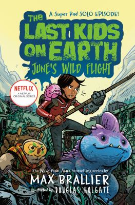 The last kids on Earth : June's wild flight
