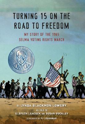 Turning 15 on the Road to Freedom : My Story of the 1965 Selma Voting Rights March
