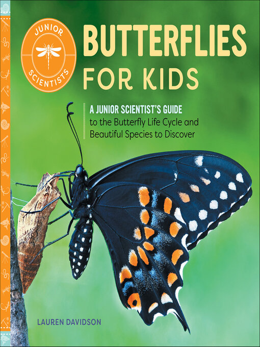 Butterflies for Kids : A Junior Scientist's Guide to the Butterfly Life Cycle and Beautiful Species to Discover